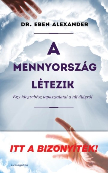 Dr. Eben Alexander A mennyország létezik című könyvének borítója