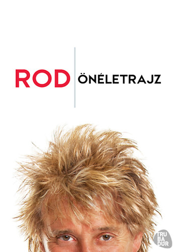 Rod Stewart önéletrajzi kötete (Trubadúr Kiadó, 2013)