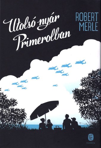Robert Merle: Utolsó nyár Primerolban